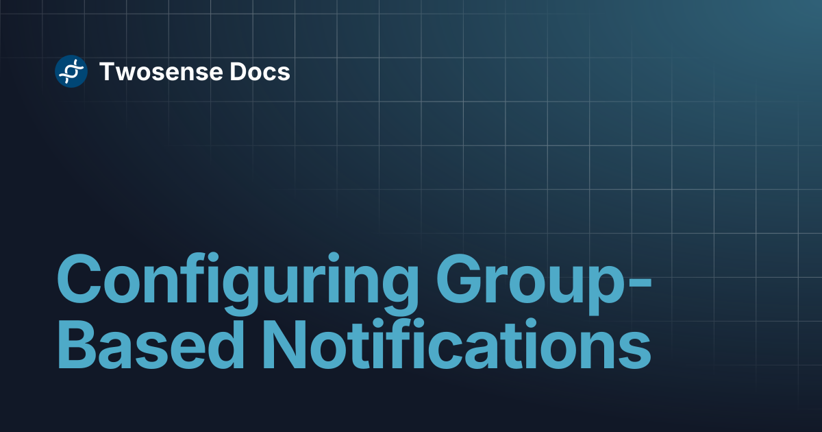 Configuring Group-Based Notifications | H2FA | Twosense Docs