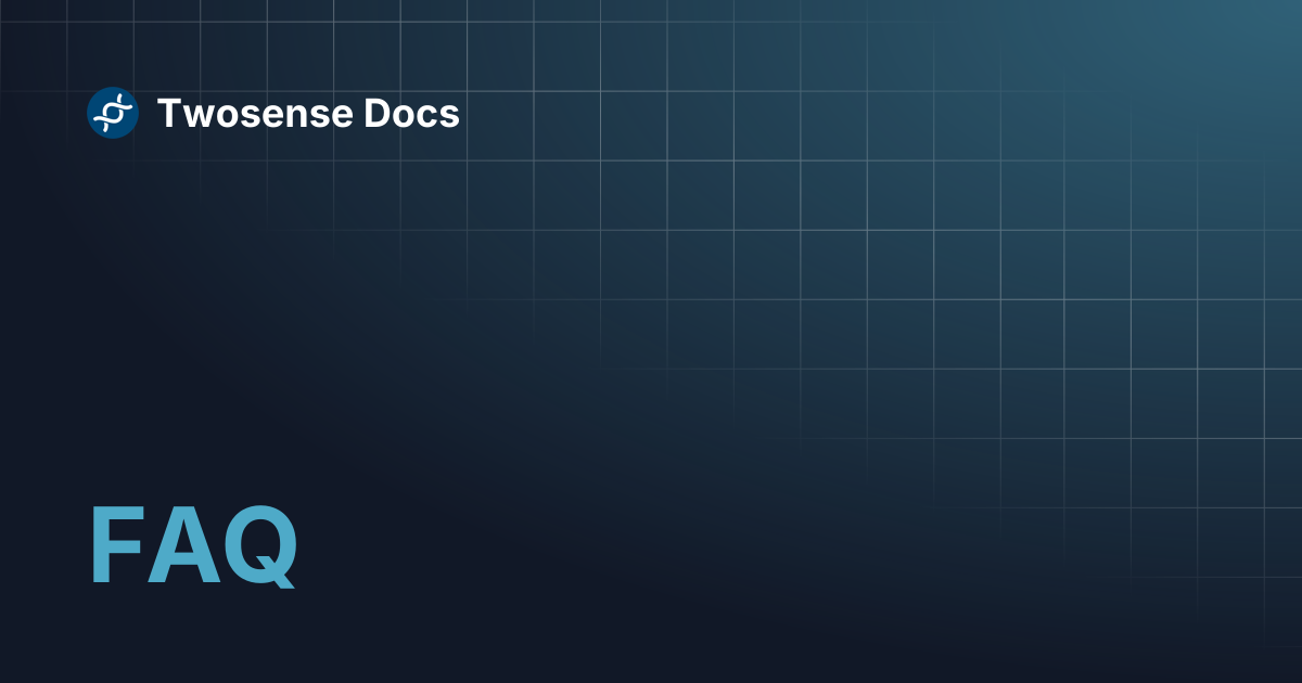 FAQ | Twosense Docs